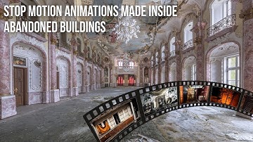 Stop motion animations made in abandoned buildings