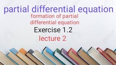 P.D.E Exercise 1.2 ( lecture 2 ) Ba/ Bsc 3rd sem
