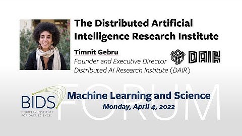 Timnit Gebru – The Distributed AI Research Institute (DAIR) – BIDS Machine Learning & Science Forum