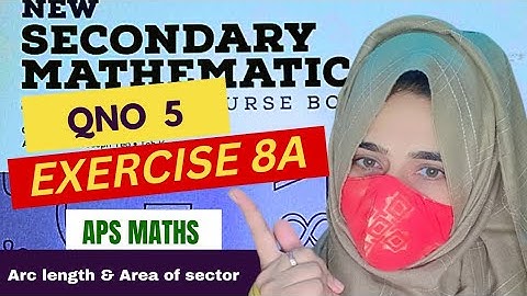 Exercise 8A Question 5|arc length & area of sector| aps Maths book 3 updated edition  Grade 8