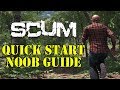 SCUM Quick Start Guide! How to not be a noob!