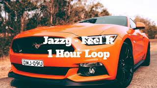 Jazzy - Feel It - 1 Hour Loop