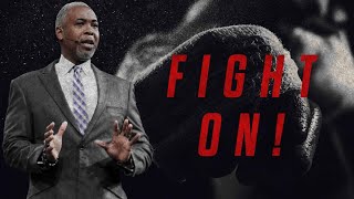 Fight On! | Bishop Dale C. Bronner | Word of Faith Family Worship Cathedral