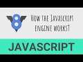 How the Javascript engine works | The basics