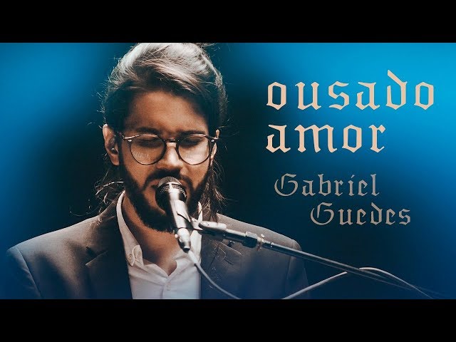 GABRIEL GUEDES - OUSADO AMOR