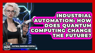 Industrial Automation: How Does Quantum Computing Change The Future?