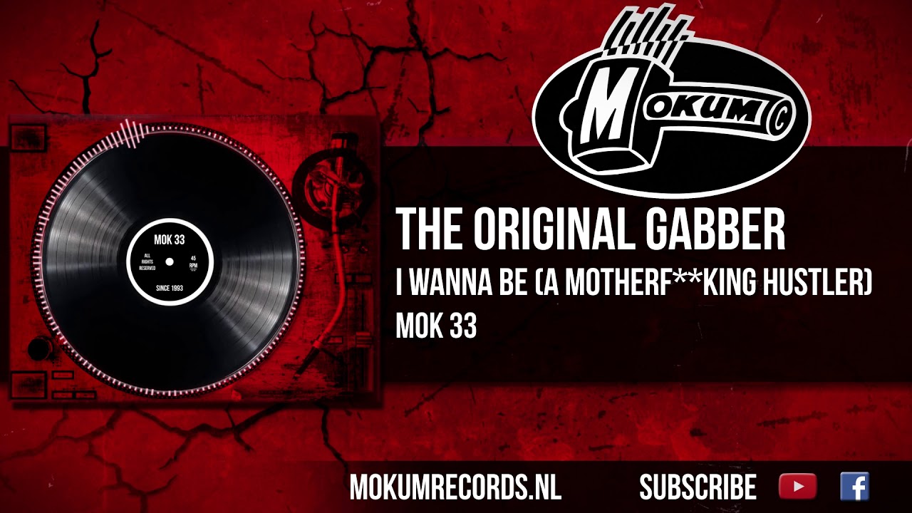 The Original Gabber - I Wanna Be (A Motherf**king Hustler)