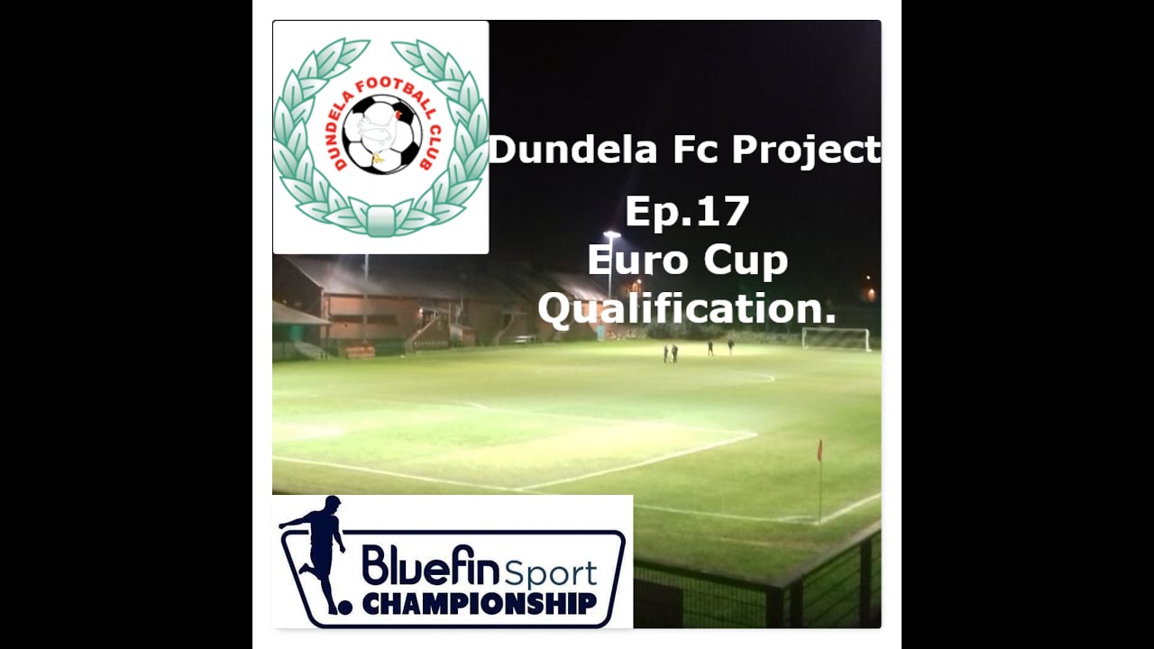 FM17 - Dundela FC Project - Euro Cup Qualification- Ep.17