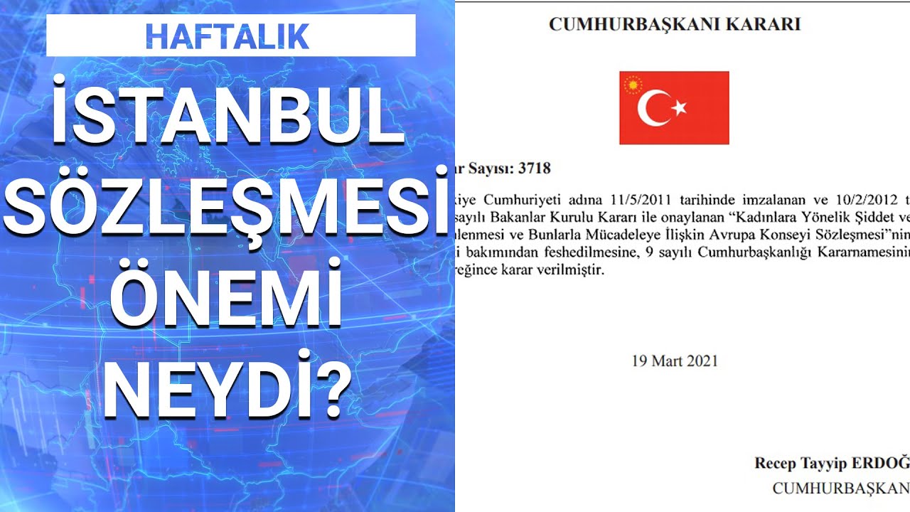 istanbul sozlesmesi nicin imzalandi neden iptal edildi haftalik 20 mart 2021 youtube