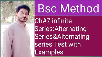 Bsc Method||Chapter#7||infinite series|| Alternating series &Alternating seiertest with Examples||