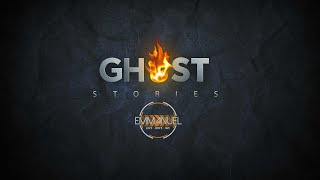 1.15.2023 - GHOST STORIES pt. 3 "The Power of the Holy Spirit"