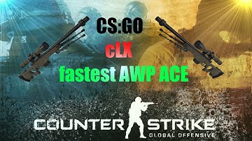 CS:GO - cLX fastest AWP ACE!