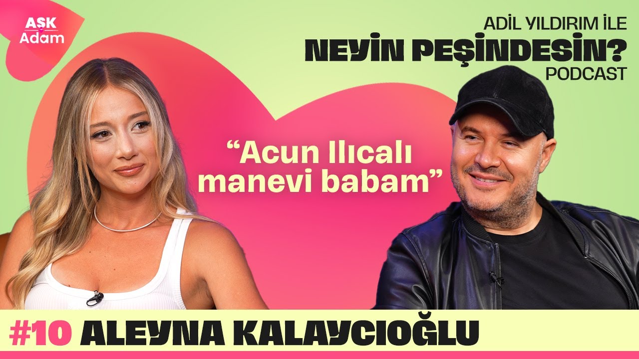 Aleyna Kalaycıoğlu | Adil Yıldırım İle Neyin Peşindesin Podcast