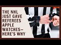 The NHL Just Gave Referees Apple Watches, Here's Why