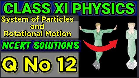 NCERT Solutions Q No 12 Class XI Physics System of Particles and Rotational Motion  #classxiphysics 