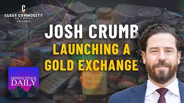 Josh Crumb on Abaxx Technologies: Launching the Gold Exchange Amidst Commodity Market Volatility