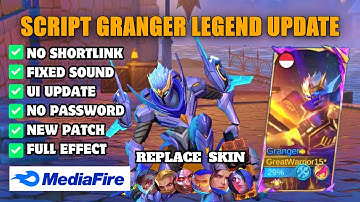 Update! Script Skin Granger Legend No Password Full Effect Voice Mobile Legend Bang Bang
