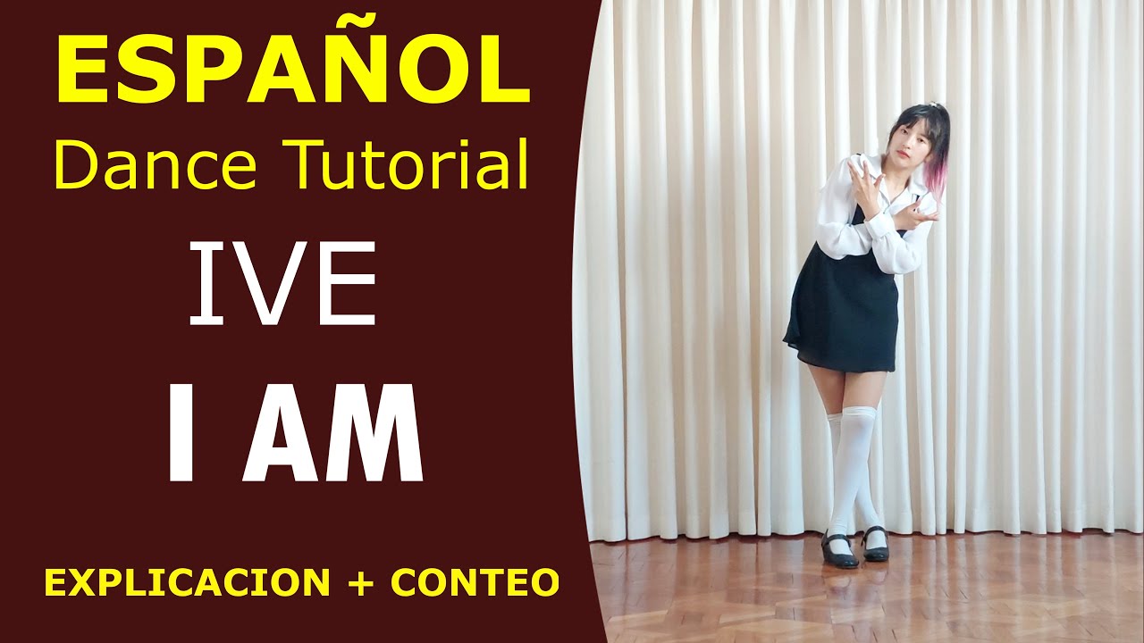 IVE 아이브 'I AM' | ESPAÑOL Dance Tutorial | EXPLICACION + CONTEO