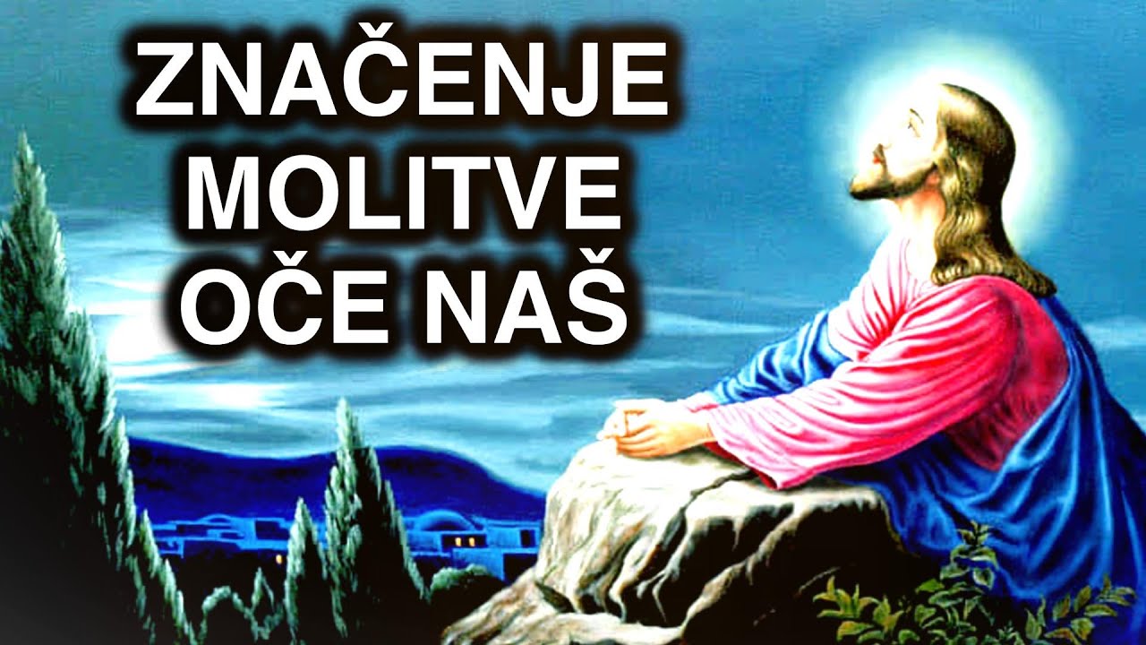 Tajna Molitve Oče Naš – Što Svaka Riječ Stvarno Znači? (DETALJNO OBJAŠNJENO)