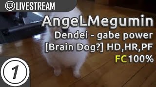 AngeLMegumin | Dendei - gabe power [Brain Dog?] HDHRPF 100.00% SS | Livestream w/ chat!