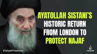 Ayatollah Sistani’s Historic Return From London To Protect Najaf | #TalesOfThePious