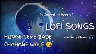 Honge Tere Bade Chahane Wale( slowed   reverb ) lofi songs || Lofi Jharkhand