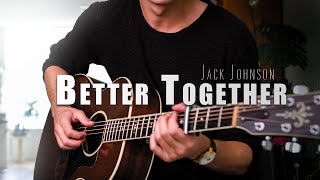 Better Together - Jack Johnson (Fingerstyle Guitar Cover) - Free Tabs