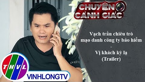 Vạch trần chiêu trò mạo danh công ty bảo hiểm, Vị khách kỳ lạ - Chuyện cảnh giác | Trailer