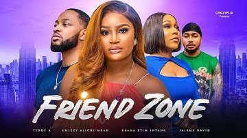 Friend Zone - Chizzy Alichi Mbah, Ekama Etim Inyang, Teddy A, Fairme, 2025 Latest Nigerian Movie