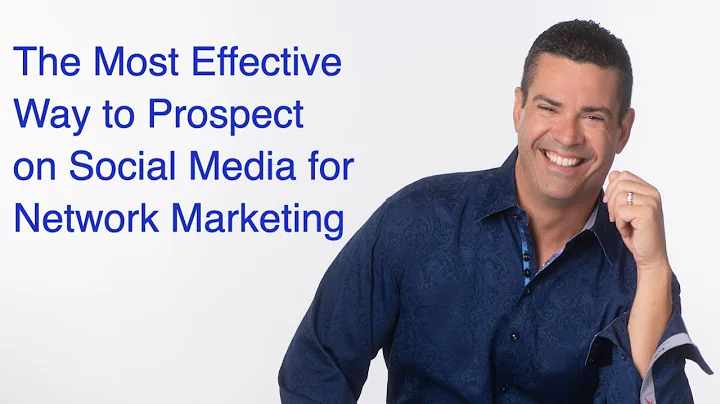 The Most Effective Way to Prospect on Social Media as a Network Marketer
