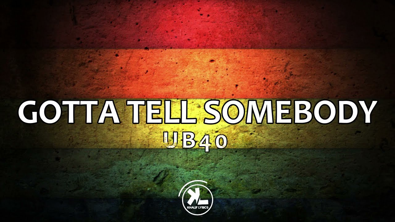 UB40 - Gotta tell somebody (lyrics video)