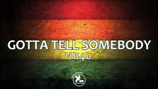 UB40 - Gotta tell somebody (lyrics video)