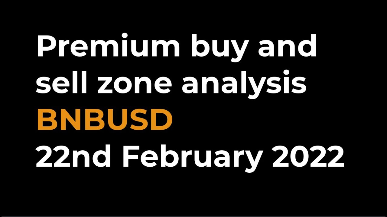 BNBUSD buy and sell zone analysis, 20th February 2022