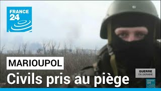 Ukraine : des civils pris au piège à Marioupol, les combats empêchent les évacuations