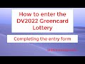 DV Lottery | How to complete your DV2022 entry form