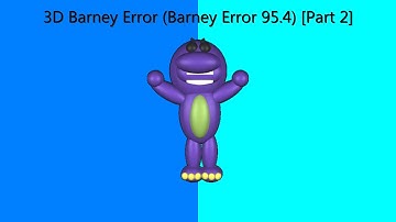 3D Barney Error (Barney Error 95.4) [Part 2]