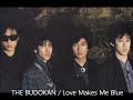 THE BUDOKAN / Love Makes Me Blue