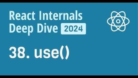 React Internals Deep Dive 38 - How use() works internally in React?