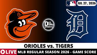 BALTIMORE ORIOLES VS DETROIT TIGERS LIVE ⚾️ MLB Game Score Radio Play-by-Play - JUL 27, 2026