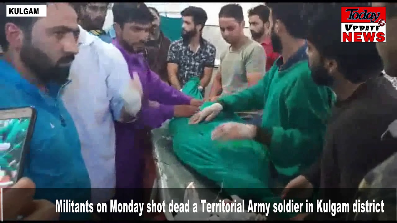 Militants on Monday shot dead a Territorial Army soldier in Kulgam district