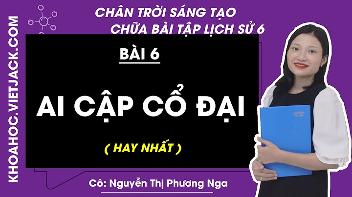 Bài 6 văn hóa cổ đại lịch sử lớp 6 năm 2024