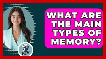 What Are The Main Types Of Memory? - Philosophy Beyond