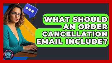 What Should An Order Cancellation Email Include? - Customer Support Coach