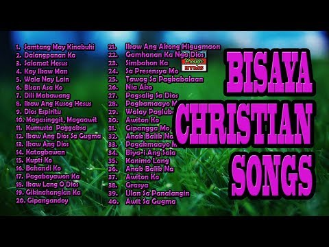 Bisaya Christian Songs With Lyrics Non Stop 2019 Collection