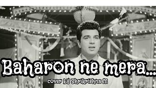 Baharo Ne Mera Mukesh Devar Cover By Shrikrishna M