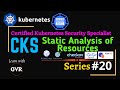 Kubernetes security static analysis using kubesec kubescore kubelinter checkov  kubehunter 20