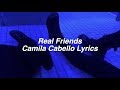 Real Friends || Camila Cabello Lyrics