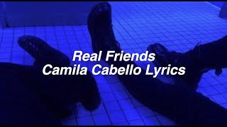 Real Friends || Camila Cabello Lyrics