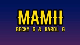 Becky G, Karol G - Mamii (Letra/Lyrics)