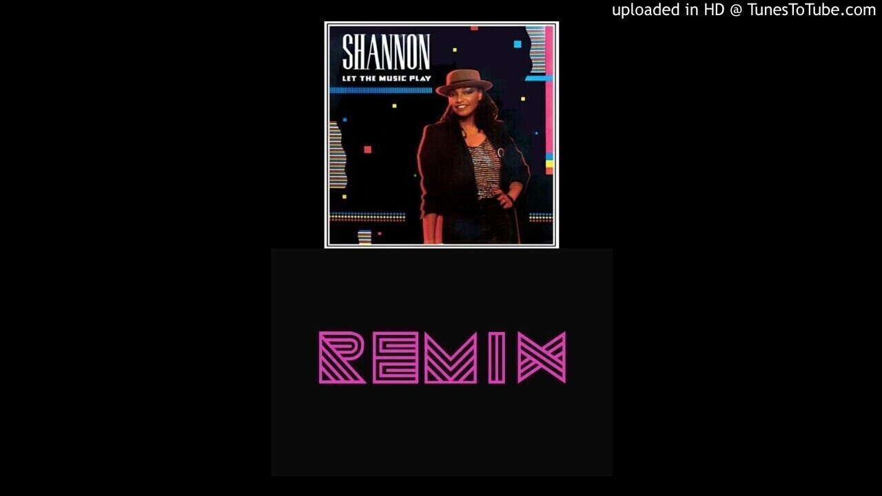 Shannon Let The Music Play Remix